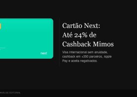 Cartão Next Visa: Sem Anuidade, Até 24% Cashback Mimos e Aceita Negativados